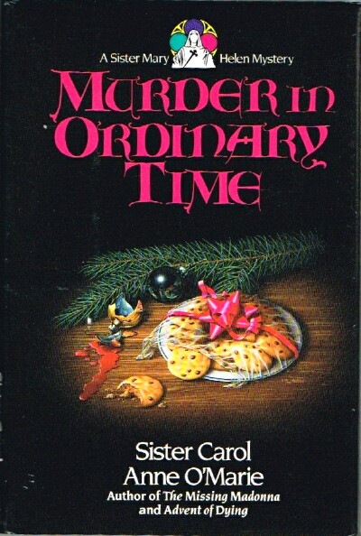 O'MARIE, CAROL ANNE - Murder in Ordinary Time: A Sister Mary Helen Mystery