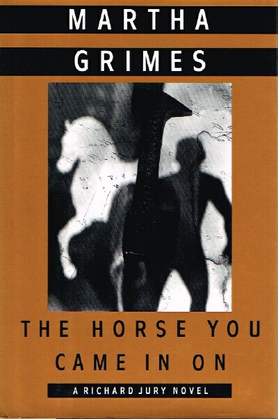 GRIMES, MARTHA - The Horse You Came in on; a Richard Jury Novel