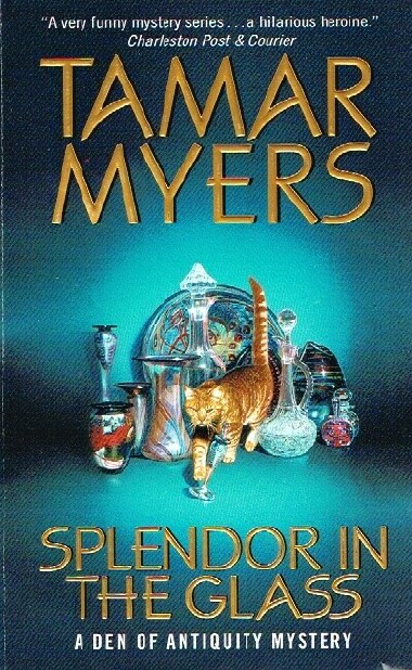 MYERS, TAMAR - Splendor in the Glass; a Den of Antiquity Mystery
