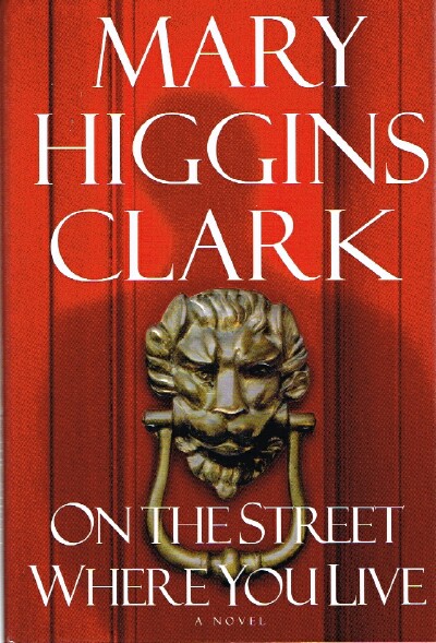 CLARK, MARY HIGGINS - On the Street Where You Live a Novel