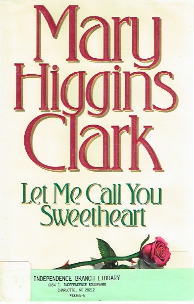CLARK, MARY HIGGINS - Let Me Call You Sweetheart
