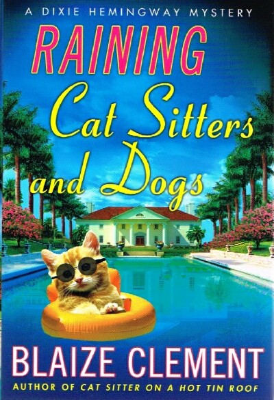 CLEMENT, BLAIZE - Raining Cat Sitters and Dogs: A Dixie Hemingway Mystery