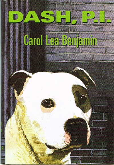 BENJAMIN, CAROL LEA - Dash P.I. : This Dog for Hire & the Dog Who Knew Too Much