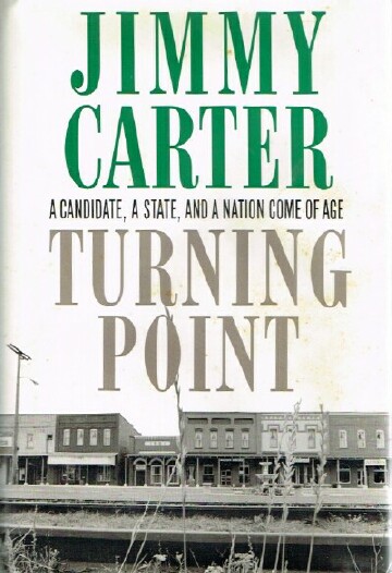 CARTER, JIMMY - Turning Point: A Candidate, a State, and a Nation Come of Age