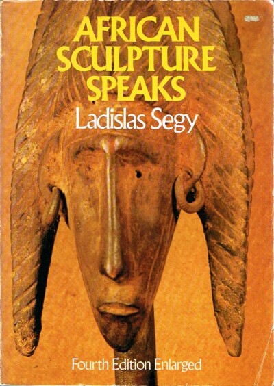 SEGY, LADISLAS - African Sculpture Speaks