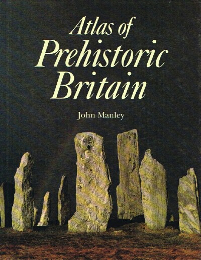 MANLEY, JOHN - Atlas of Prehistoric Britain