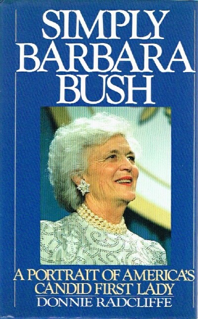 RADCLIFFE, DONNIE - Simply Barbara Bush: A Portrait of America's Candid First Lady