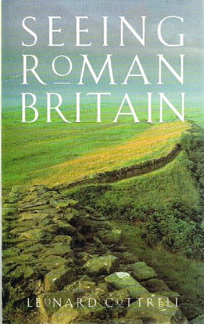 COTTRELL, LEONARD - Seeing Roman Britain
