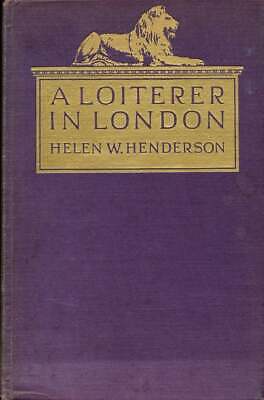 Helen W Henderson / A Loiterer in London 1st Edition - Picture 1 of 4