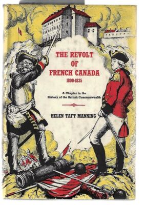 Helen Taft Manning / The Revolt of French Canada 1800 1835 - Picture 1 of 3