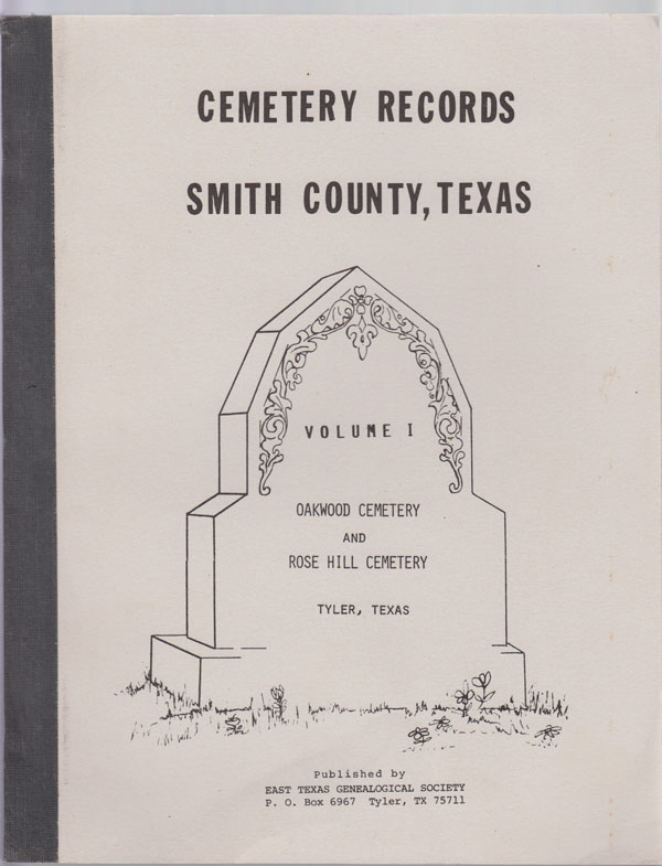 Image for Cemetery Records of Smith County, Texas. Vol. 1. Oakwood and Rose Hill Cemeteries