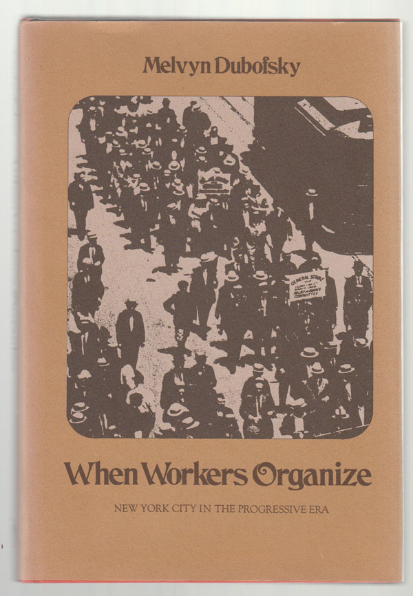 Image for When Workers Organize:  New York City in the Progressive Era