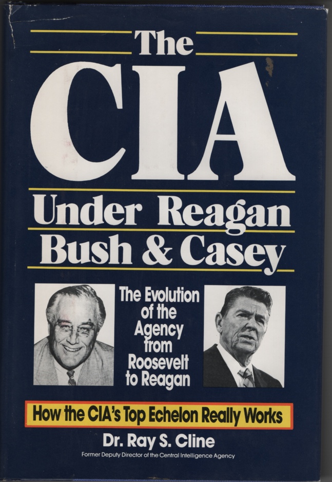 Image for The CIA under Reagan Bush & Casey: the Evolution of the Agency from Roosevelt to Reagan