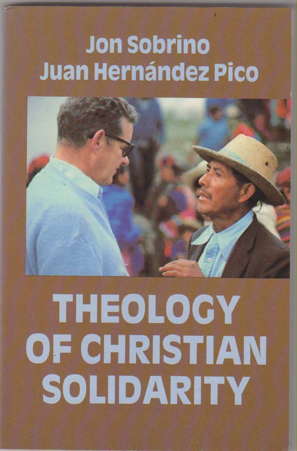 Sobrino, Jon / Pico, Juan Hernandez - Theology of Christian Solidarity.