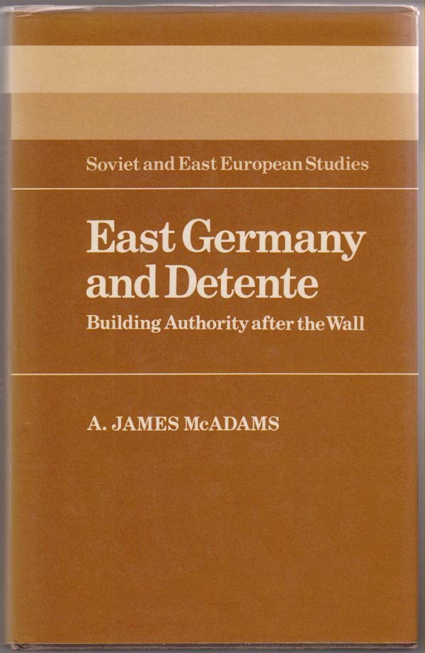 Image for East Germany and Detente:  Building Authority after the Wall