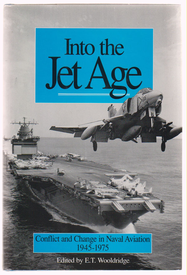 Image for Into the Jet Age: Conflict and Change in Naval Aviation 1945-1975 : an Oral History
