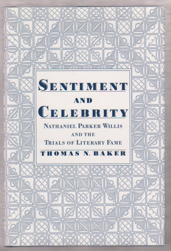 Image for Sentiment and Celebrity:   Nathaniel Parker Willis and the Trials of Literary Fame
