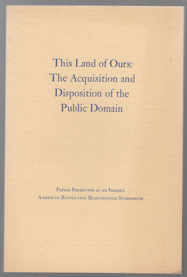 Image for This Land of Ours:   The Acquisition and Disposition of the Public Domain