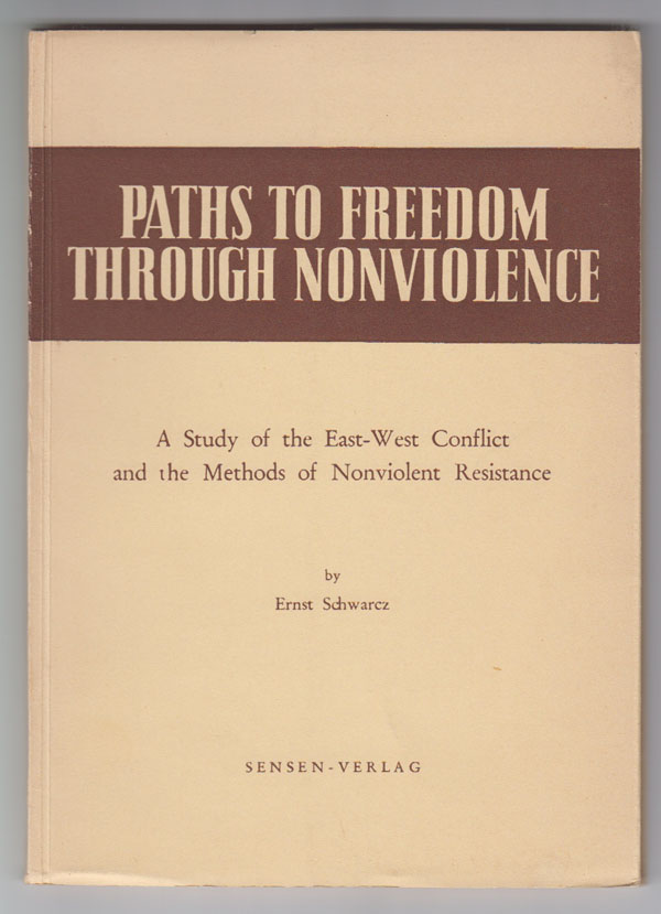 Image for Paths to Freedom through Nonviolence:   A study of the East-West conflict and the methods of nonviolent resistance