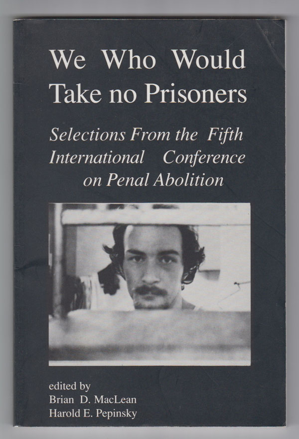 Image for We Who Would Take No Prisoners:  Selections from the Fifth International Conference on Penal Abolition