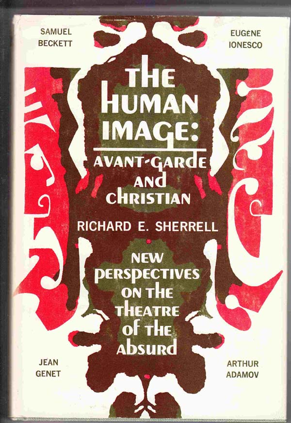 Image for The Human Image: Avant-Garde and Christian:  New Perspectives on the Theatre of the Absurd
