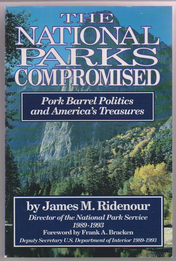Image for The National Parks Compromised Pork Barrel Politics and America's Treasures