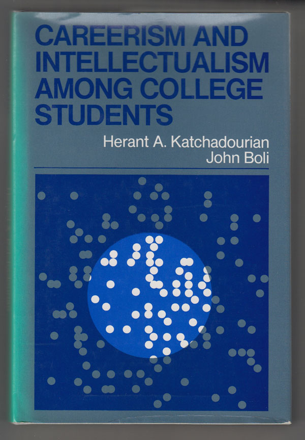 Katchadourian, Herant A. & John Boli - Careerism and Intellectualism Among College Students.
