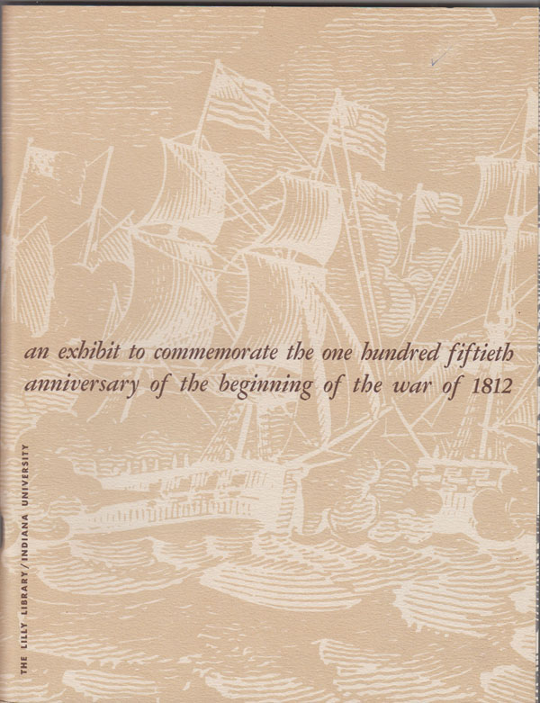Image for An Exhibit to Commemorate the One Hundred Fiftieth Anniversary of the Beginning of the War of 1812.