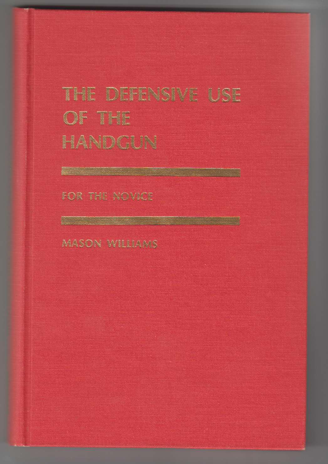 Image for The Defensive Use of the Handgun for the Novice