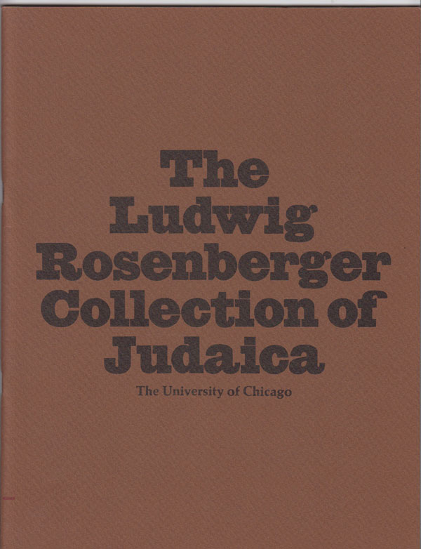 Image for The Ludwig Rosenberger Collection of Judaica: a Selection Exhibited At the Joseph Regenstein Library, the University of Chicago