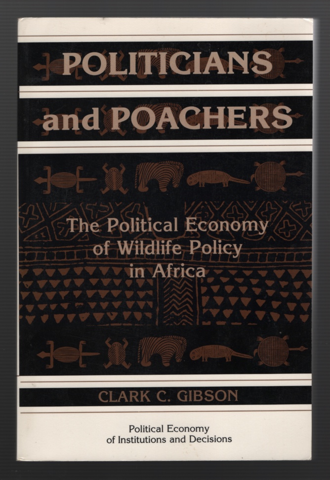 Image for Politicians and Poachers: the Political Economy of Wildlife Policy in Africa