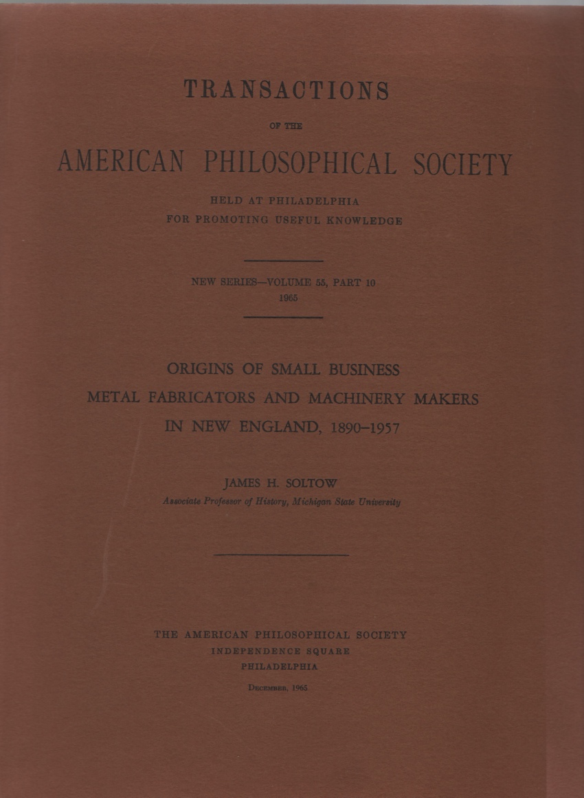 Soltow, James H - Origins of Small Business Metal Fabricators and Machinery Makers in New England, 1890- 1957.