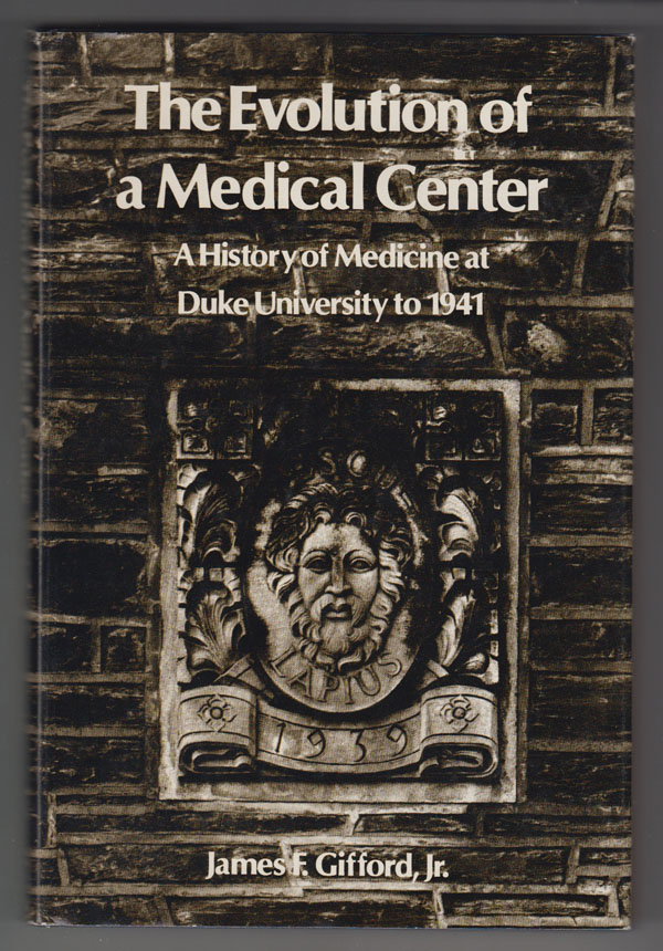 Image for The Evolution of a Medical Center;  A History of Medicine At Duke University to 1941