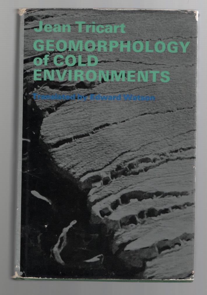 Tricart, Jean; Edward Watson, Trans. - Geomorphology of Cold Environments.