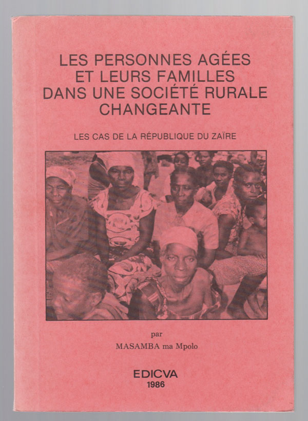 Image for Les Personnes Ages Et Leurs Familles Dans Une Socit Rurale Changeante: Les Cas De La Rpublique Du Zare
