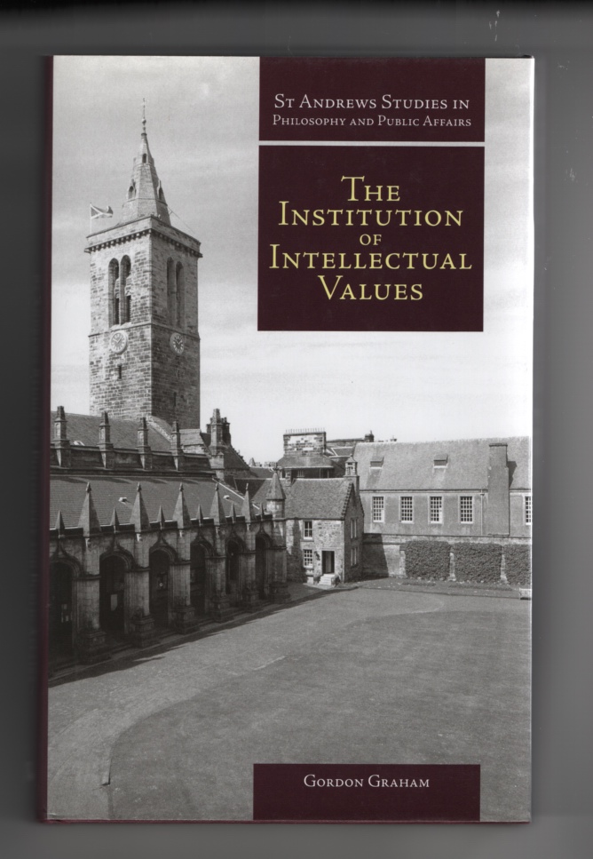Graham, Gordon - The Institution of Intellectual Values: Realism and Idealism in Higher Education.