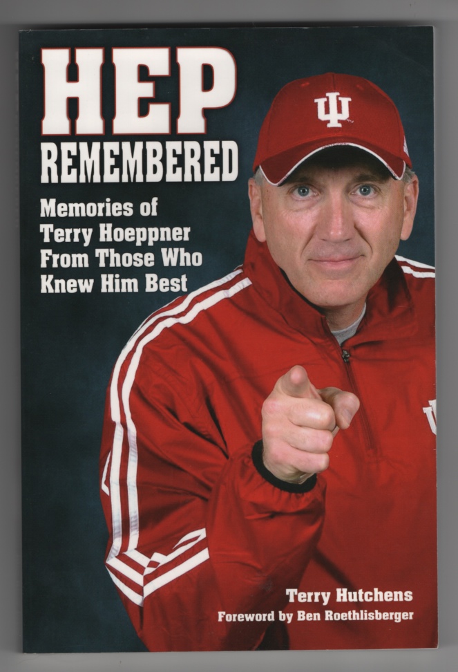 Hutchens, Terry; Roethlisberger, Ben (Foreword) - Hep Remembered: Memories of Terry Hoeppner From Those Who Knew Him Best.