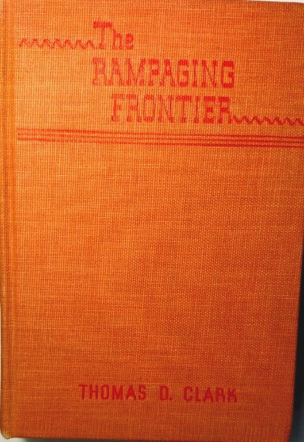 Image for The Rampaging Frontier: Manners and Humors of Pioneer Days in the South and the Middle West