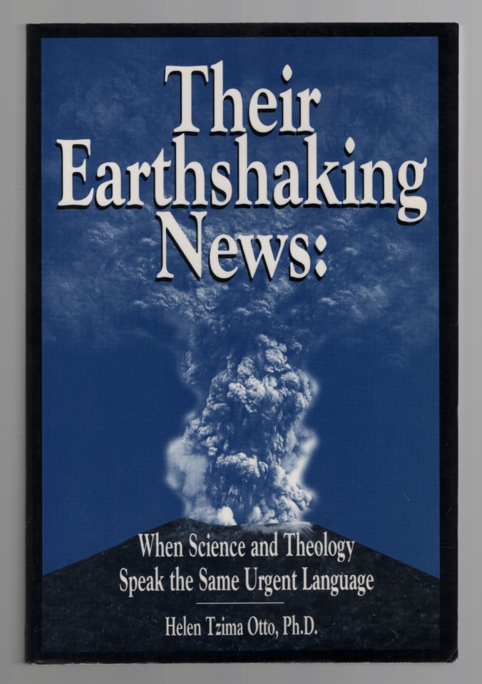 Otto, Helen Tzima - Their Earthshaking News: When Science and Theology Speak the Same Urgent Language.