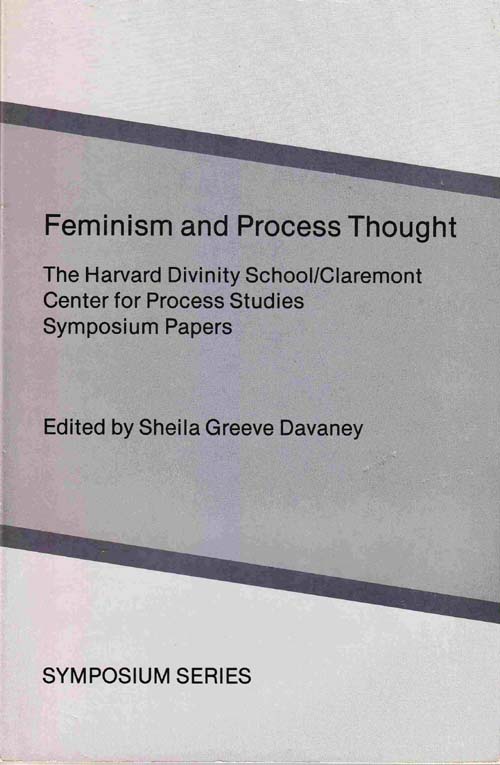 Image for Feminism and Process Thought: the Harvard Divinity School-Claremont Center for Process Studies Symposium Papers