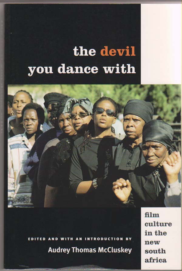 Image for The Devil You Dance With:   Film Culture in the New South Africa