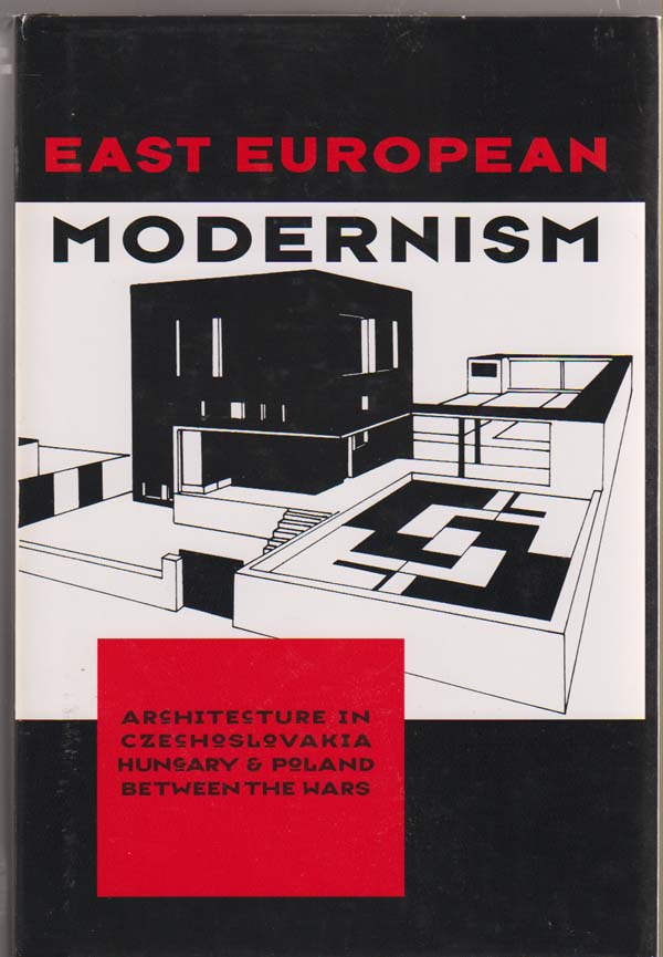 Image for East European Modernism  Architecture in Czechoslovakia, Hungary, and Poland Between the Wars