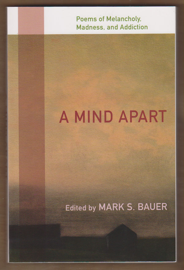 Image for A Mind Apart:   Poems of Melancholy, Madness, and Addiction