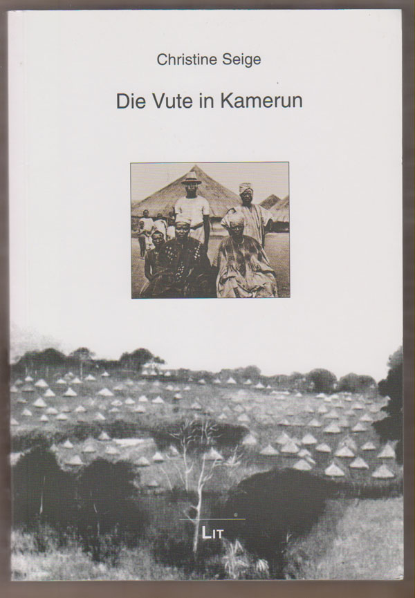 Image for Die Vute in Kamerun. Vernderungen in Der Gesellschaft Der Vute Unter Dem Einfluss Der Fulbe-Herrschaft in Sdadamaua in Der Zweiten Hlfte Des 19. Jahrhunderts