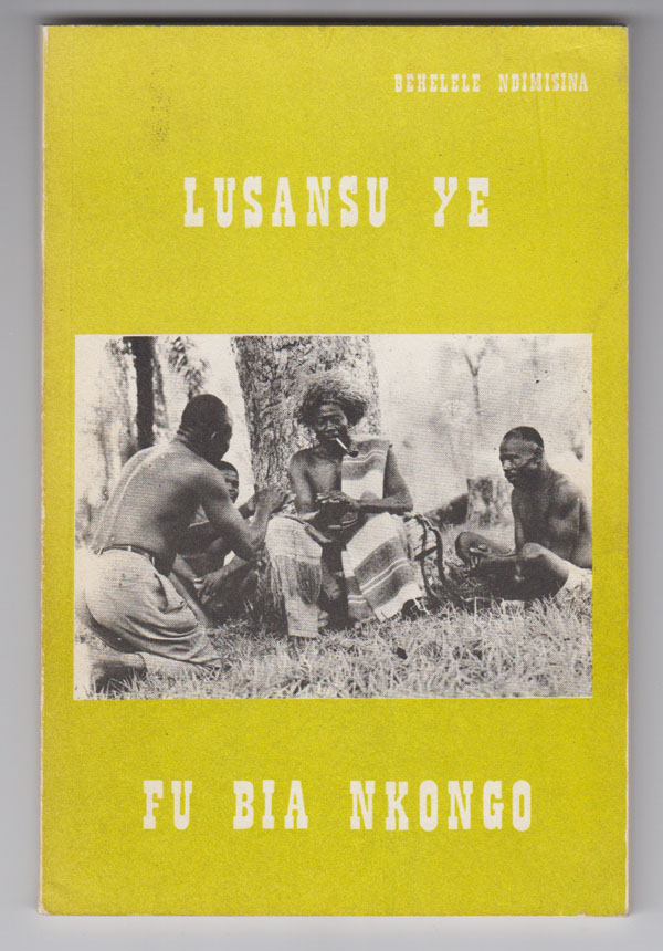 Image for Lusansu Ye Fu Bia N'Kongo Ku Bas -- Zaire. Tekila 1900. Un Document Authentique sur les Moeurs et Coutumes des Zairois de la Region du Bas-Zaire avant 1900