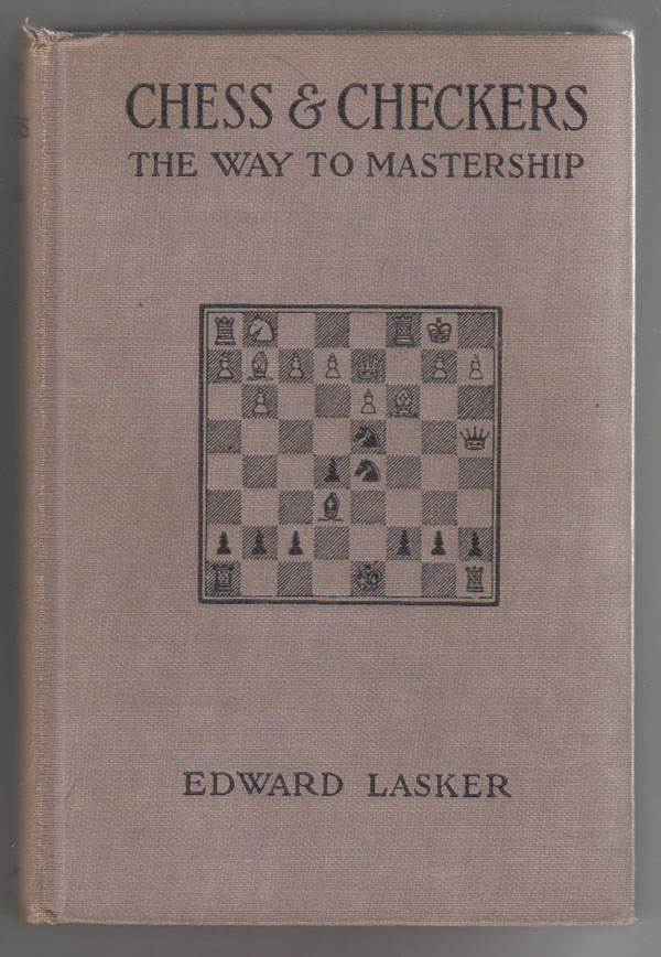 Image for Chess and Checkers, the Way to Mastership. Complete Instructions for the Beginner, Valuable Suggestions for the Advanced Player.