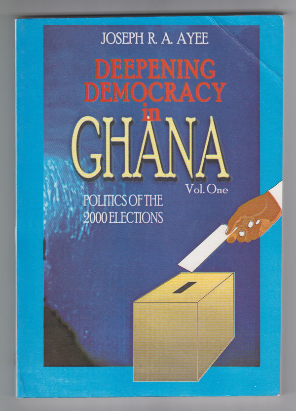 Image for Deepening Democracy in Ghana. Vol. 1. Politics of the 2000 Elections. Thematic Studies