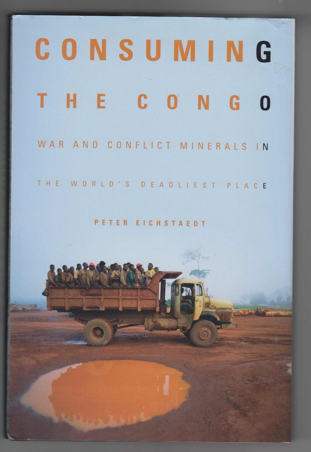 Image for Consuming the Congo:   War and Conflict Minerals in the World's Deadliest Place