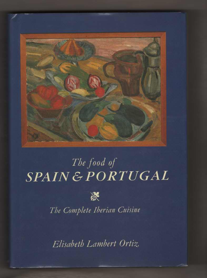 Image for The Food of Spain and Portugal  The Complete Iberian Cuisine
