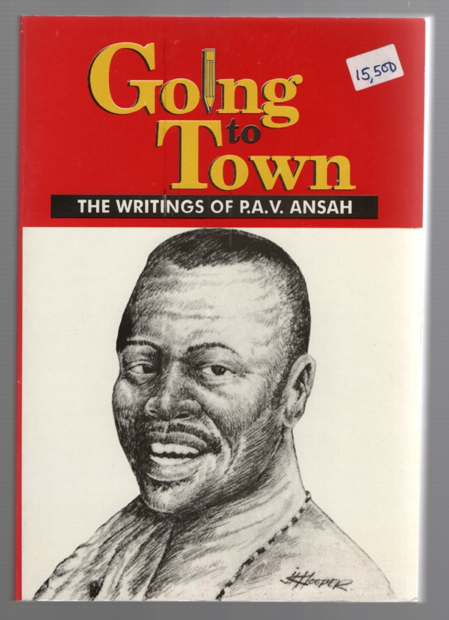Image for Going to Town The Writings of P. A. V. Ansah